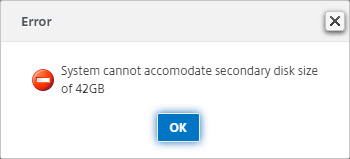 system cannot accomodate secondary disk size